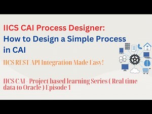 IICS CAI tutorials: Process Designer | Learn the easiest way