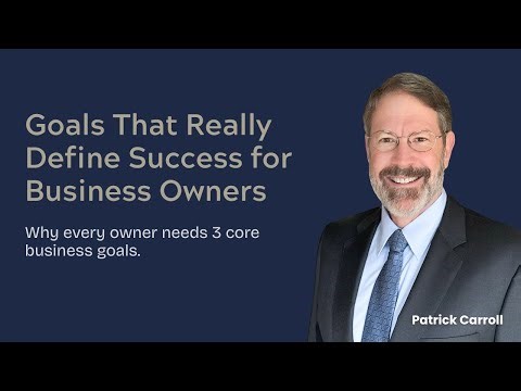 Goals That Really Define Success for Business Owners | Patrick Carroll