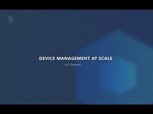 Demo : Device Management at Scale in Azure IoT Central