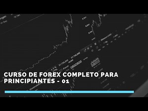 Curso de forex completo para principiantes 01