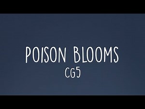 CG5 - Poison Blooms (Lyrics)
