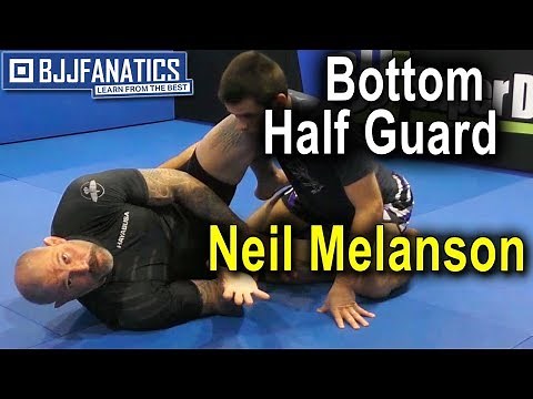 Bottom Half Guard Overview by Neil Melanson
