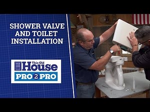 How to handle Shower Valve and Toilet Installation | Pro2Pro | This Old House