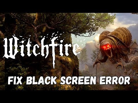 How To Fix Witchfire Stuck On Black Screen Error on PC