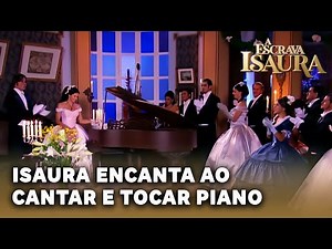 A ESCRAVA ISAURA: Isaura canta e toca piano e deixa todos encantados
