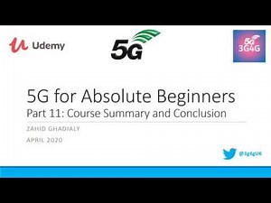 Part 11: Course Summary and Conclusion - 5G for Absolute Beginners
