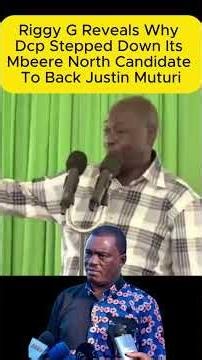Riggy G Reveals Why DCP Stepped Down Its Mbeere North Candidate to Back Justin Muturi