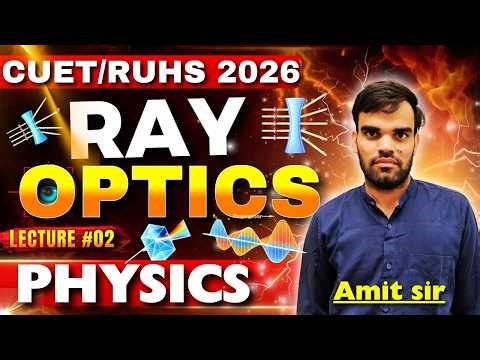 👉 Ray Optics Lecture 02 🔥 | CUET 2026 Physics | ICAR RUHS