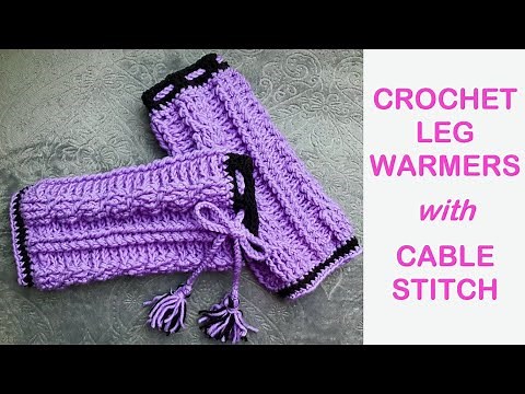How to crochet really warm leg warmers, cable stitch, tassels - easy for beginners, written pattern