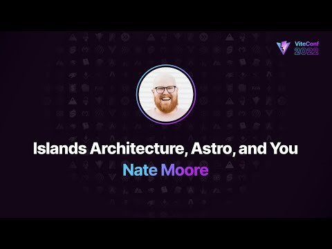 Islands Architecture, Astro, and You | Nate Moore | ViteConf 2022