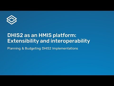 1.1.5 DHIS2 as an HMIS platform: Extensibility and interoperability (Part 5 of 5)