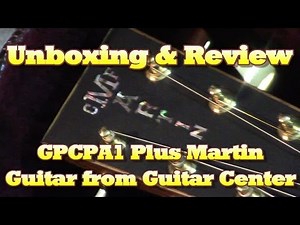New Martin Unboxing & Review: The GPCPA1 Plus Acoustic Guitar from Guitar Center