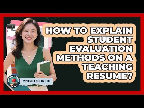 How to explain student evaluation methods on a teaching resume?