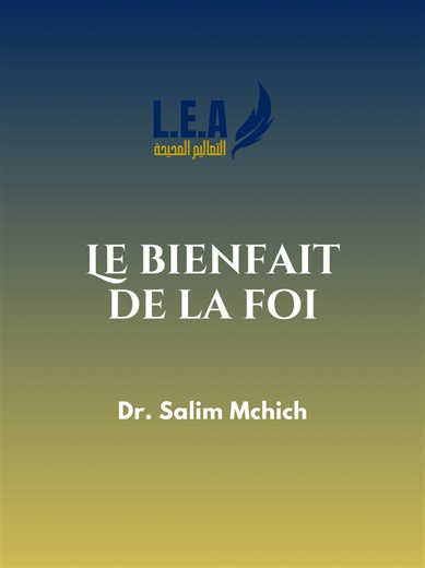 Le Bienfait de la Foi selon Dr. Salim Mchich
