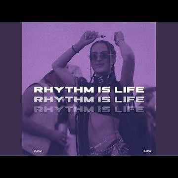 Rhythm Is Life