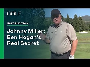 Johnny Miller: Ben Hogan's Real Secret