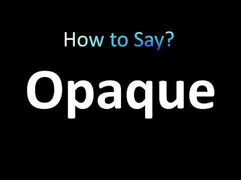 How to Pronounce Opaque (correctly!)