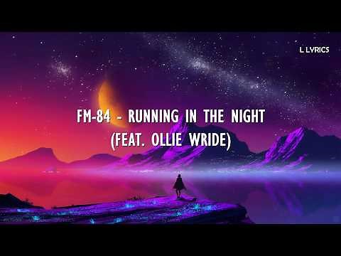 FM-84 - Running In The Night (feat. Ollie Wride) (lyrics)