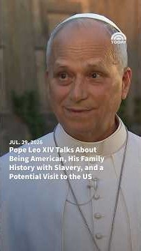 Pope Leo XIV Talks About Being American, His Family History with Slavery, and More