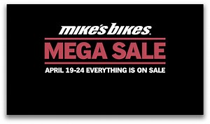 Mike's Bikes Mega Sale, April 19-24. Everything is on Sale! Browse the deals at www.mikesbikes.com. | Mike's Bikes