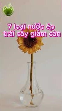 7 loại nước ép trái cây giảm cân cực hiệu quả