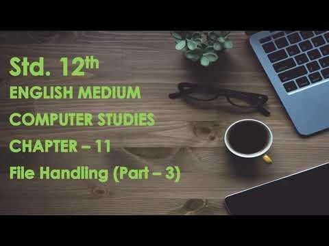 Std. - 12 || Ch. - 11 || File Handling (Part - 3) || English Medium || GSHEB