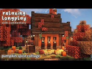 Minecraft Relaxing Longplay With Commentary - Cottagecore Pumpkin Spice Cottage 🎃
