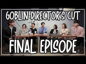 [ENG SUB] Goblin Director’s Cut | Final Episode – Full Cast Commentary & Reactions
