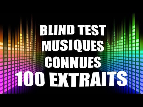 BLIND TEST MUSIQUES CONNUES : 100 EXTRAITS (2000 - 2020)