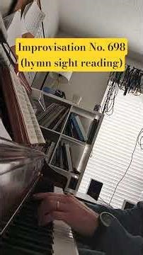 Improvisation No. 698 (hymn sight reading)
