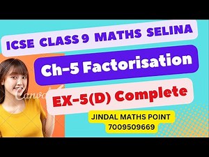 Factorising Algebraic Expressions | Class 9 | ICSE | Selina Chapter 5 |Ex 5(D)