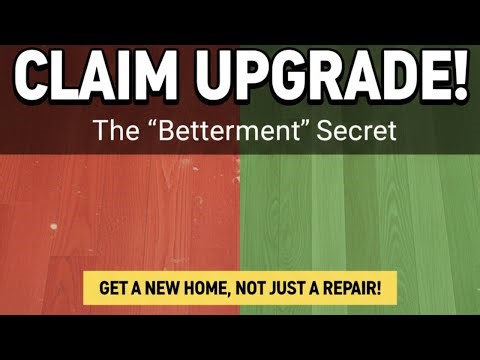 The 'Betterment' Loophole: Get a Home Insurance UPGRADE After a Claim (Claim Strategy Exposed)