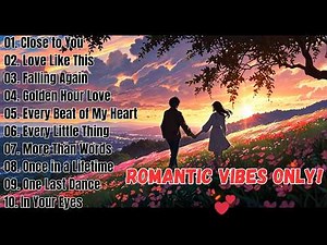 10 Best Love Songs for Your Special Moments! | Romantic Vibes | Love Song Collection | Love Music