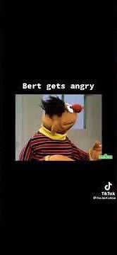ernie wants bert to get angry (sesame street)