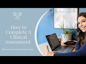 How to Complete a Clinical Assessment