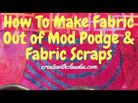 How to Make Fabric with Mod Podge and Fabric Scraps