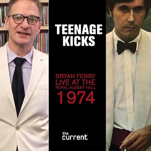 We're dressing up for this week's Teenage Kicks! Jim McGuinn spotlights the music of Bryan Ferry this week, with a particular eye on the newly unearthed "Bryan Ferry, Live at the Royal Albert Hall, 1974." Listen Saturday from 8 to 10 a.m. Central; tune in, stream, use the free smartphone app or tell your smart speakers to play The Current. | The Current