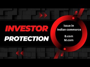 Investor protection meaning in detail | B.com | M.com | issue in Indian commerce.