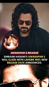 AWRAPAN 2 CLASH CONFIRMED 💥🔥EMRAAN HASHMI'S AWARAPAN 2 TO CLASHWITH LAHORE 19476 👀