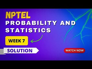 NPTEL Probability And Statistics Week 7 Quiz Answers 2023