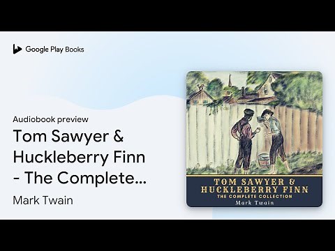 Tom Sawyer & Huckleberry Finn - The Complete… by Mark Twain · Audiobook preview