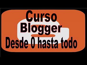 Curso Blogger. De principio a fin. Explicación en un computador con Windows.