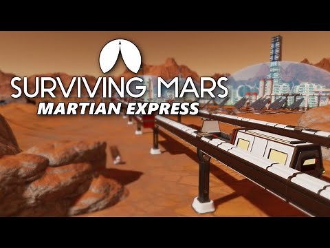 All Aboard the Martian Express! - New Surviving Mars DLC