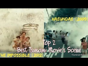 Top 2 Best Tsunami Movie's Scene - The Impossible & Haeundae (Tidal Wave)