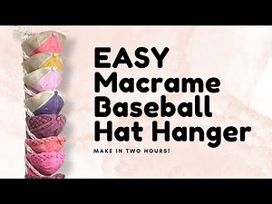 How to Macrame a Baseball Hat Hanger in 2 Hours