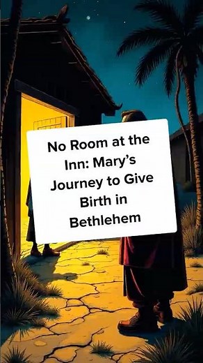 No Room at the Inn: Mary’s Journey to Give Birth in Bethlehem