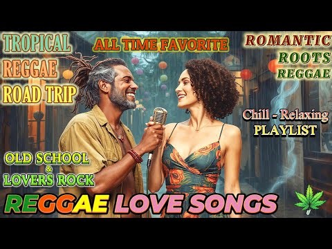ROMANTIC REGGAE LOVE SONG | Soothing Reggae Love Songs That Bring Back Warm & Beautiful Memories 💚