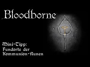 Bloodborne Mini-Tipp: Fundorte der Kommunion-Runen