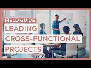How to Lead a Cross-Functional Project
