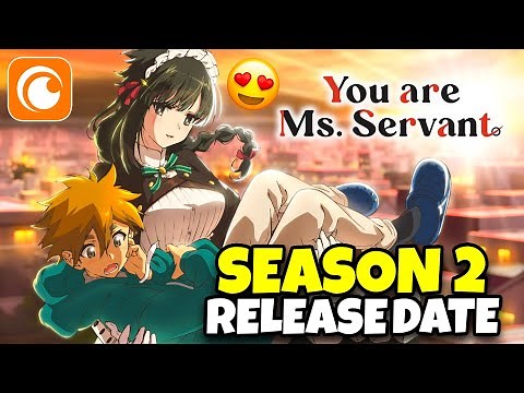 You Are Ms Servant Season 2 Release Date Confirmed? | Crunchyroll